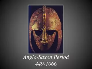 Anglo-Saxon Period 449-1066