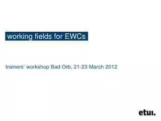 working fields for EWCs