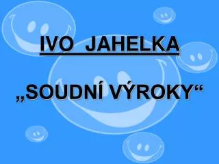 ivo jahelka soudn v roky