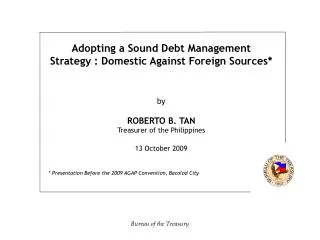 Adopting a Sound Debt Management Strategy : Domestic Against Foreign Sources* by ROBERTO B. TAN