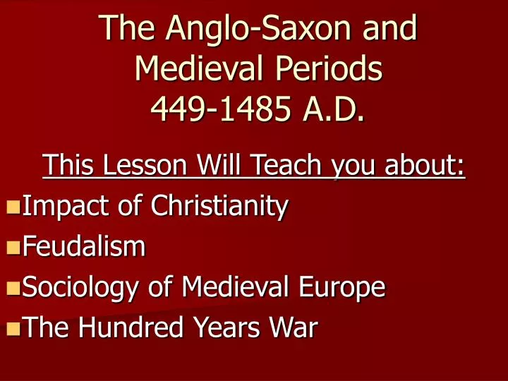 the anglo saxon and medieval periods 449 1485 a d