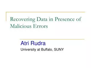 Recovering Data in Presence of Malicious Errors