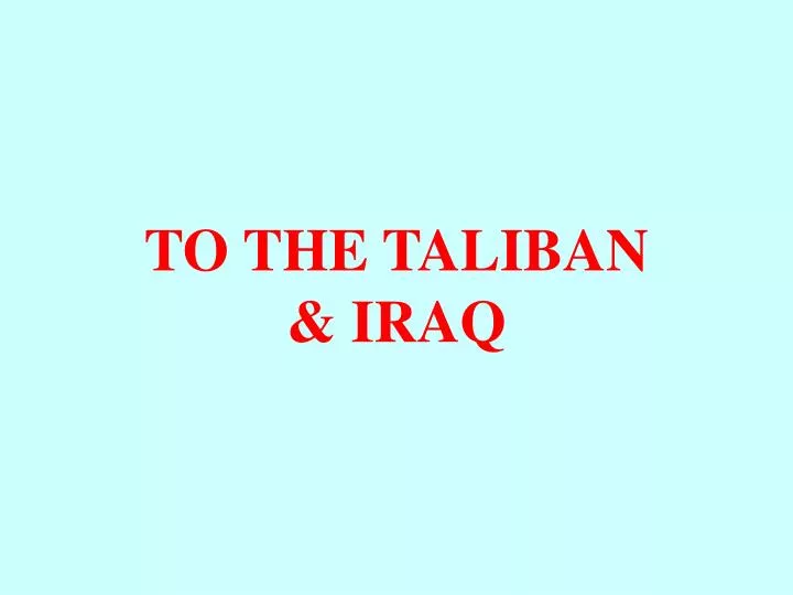 to the taliban iraq