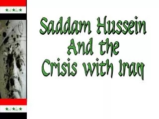 Saddam Hussein And the Crisis with Iraq