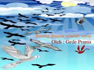 Burung dengan sebelah sayap Oleh : Gede Prama