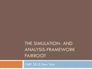 The simulation- and analysis-Framework Fairroot