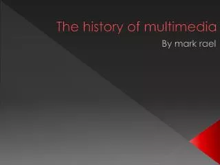 The history of multimedia