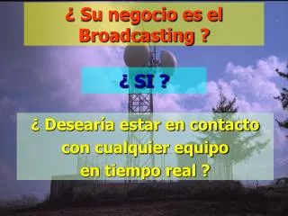 su negocio es el broadcasting