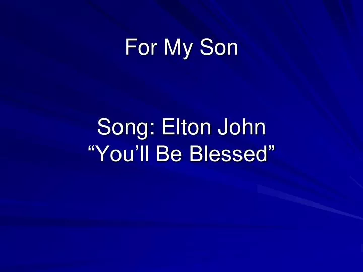 for my son song elton john you ll be blessed