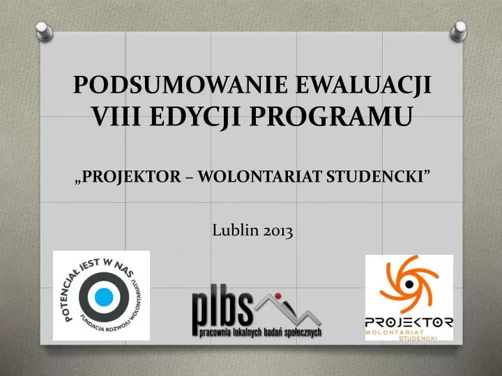 podsumowanie ewaluacji viii edycji programu projektor wolontariat studencki lublin 2013