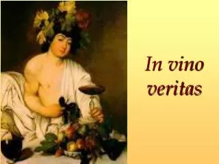 in vino veritas