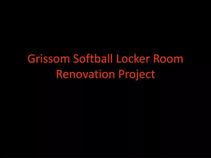 grissom softball locker room renovation project