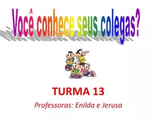 turma 13 professoras enilda e jerusa