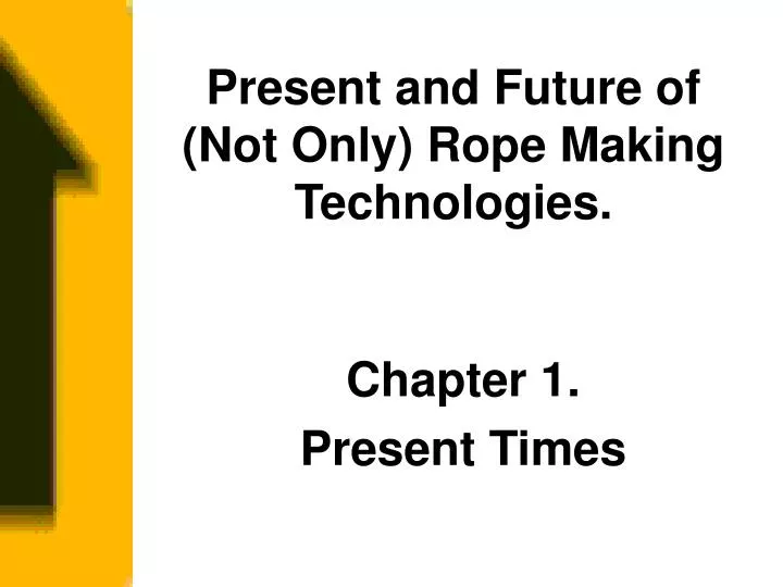 present and future of not only rope making technologies