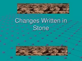 changes written in stone