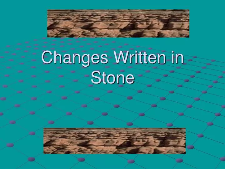 changes written in stone