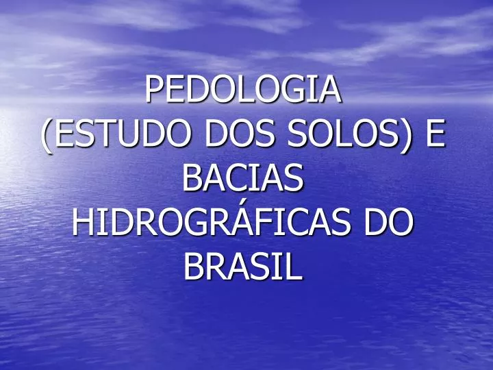 pedologia estudo dos solos e bacias hidrogr ficas do brasil