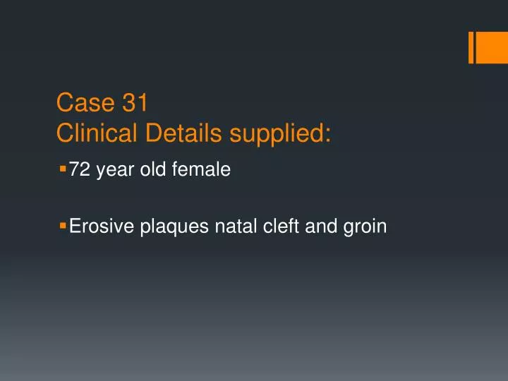 case 31 clinical details supplied