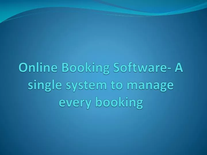online booking software a single system to manage every booking