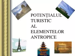 p oten ialul turistic al elementelor antropice