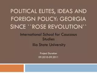 Political Elites, Ideas and Foreign Policy: Georgia Since ``Rose Revolution``