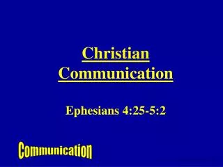 Christian Communication Ephesians 4:25-5:2