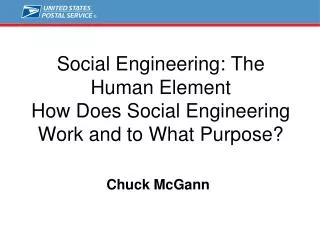Social Engineering: The Human Element How Does Social Engineering Work and to What Purpose?