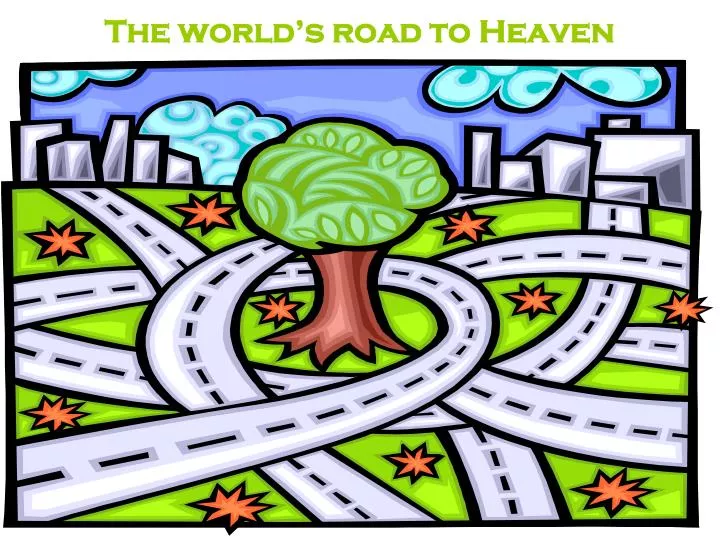 the world s road to heaven
