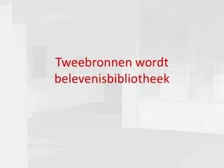 tweebronnen wordt belevenisbibliotheek