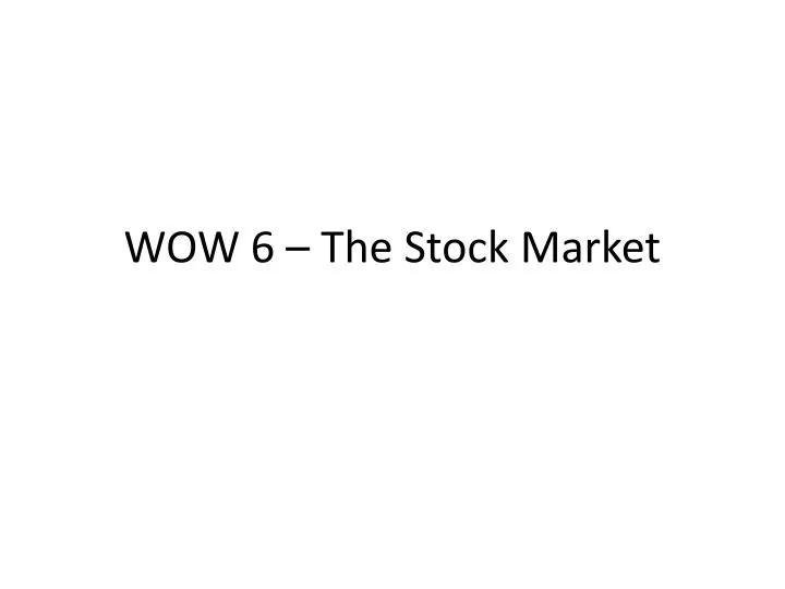 wow 6 the stock market