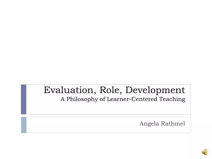 evaluation role development a philosophy of learner centered teaching
