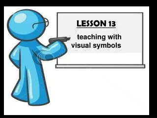 LESSON 13 teaching with visual symbols