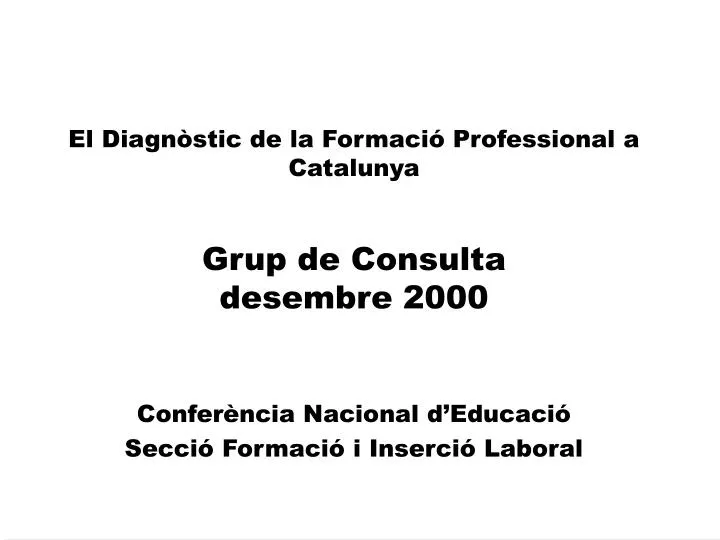 el diagn stic de la formaci professional a catalunya grup de consulta desembre 2000