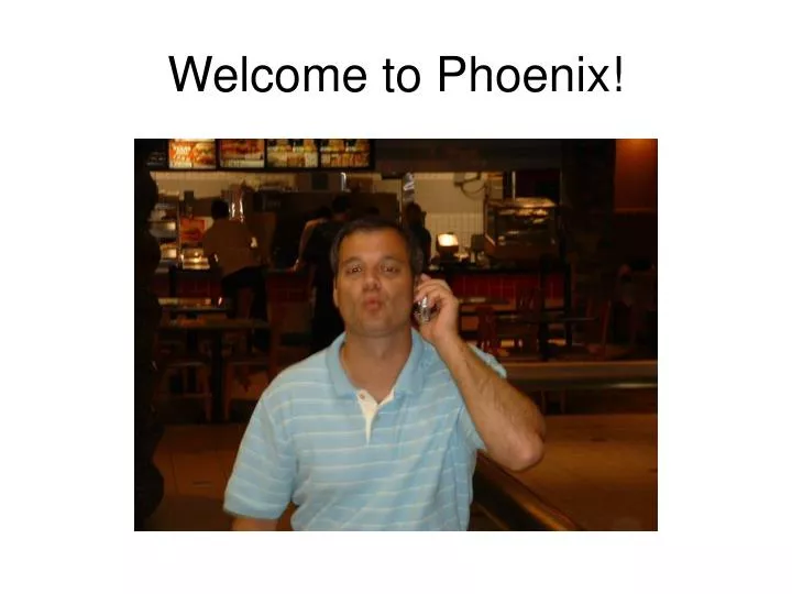 welcome to phoenix