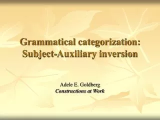 Grammatical categorization: Subject-Auxiliary inversion