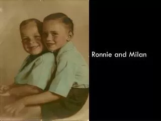 Ronnie and Milan