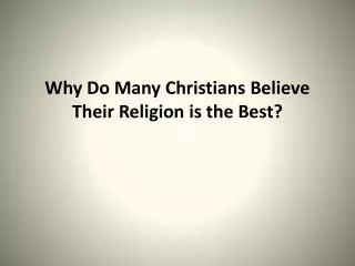 Why Do Many Christians Believe Their Religion is the Best?