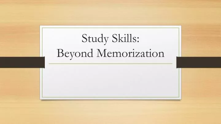 study skills beyond memorization