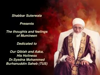 Shabbar Suterwala Presents The thoughts and feelings of Mumineen Dedicated to