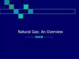 Natural Gas: An Overview