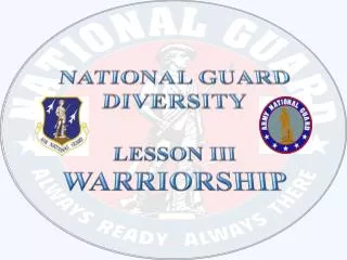 NATIONAL GUARD DIVERSITY Lesson III WARRIORSHIP