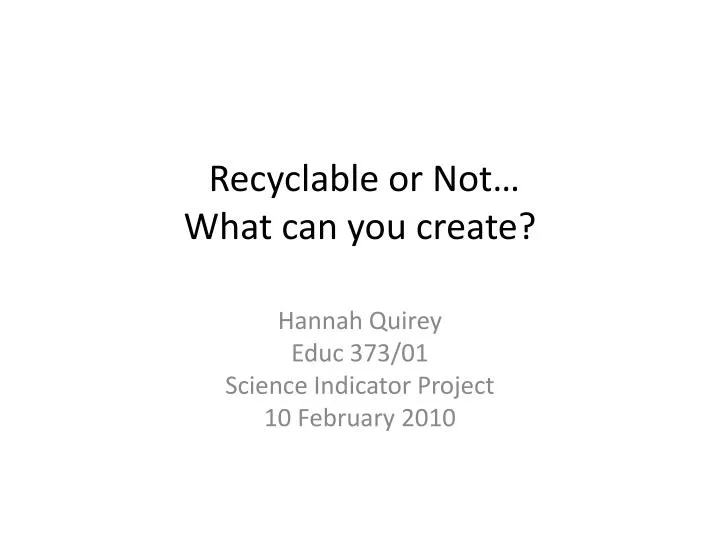 recyclable or not what can you create