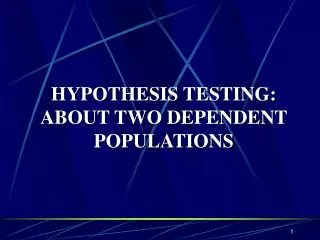 HYPOTHESIS TESTING: ABOUT TWO DEPENDENT POPULATIONS