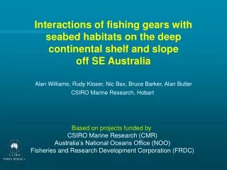 Alan Williams, Rudy Kloser, Nic Bax, Bruce Barker, Alan Butler CSIRO Marine Research, Hobart