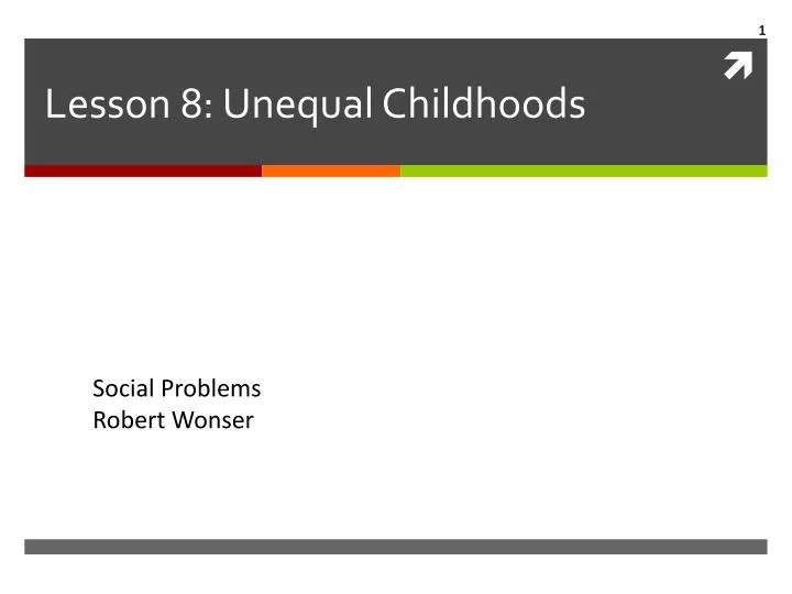 lesson 8 unequal childhoods