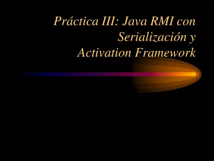 pr ctica iii java rmi con serializaci n y activation framework