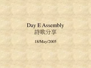day e assembly