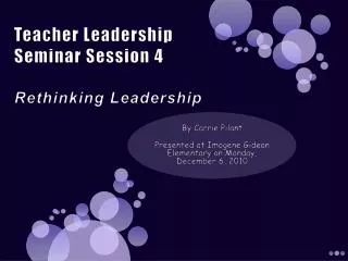 Teacher Leadership Seminar Session 4 Rethinking Leadership
