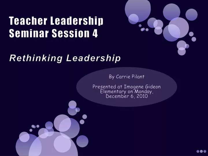 teacher leadership seminar session 4 rethinking leadership