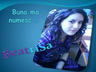buna ma numesc